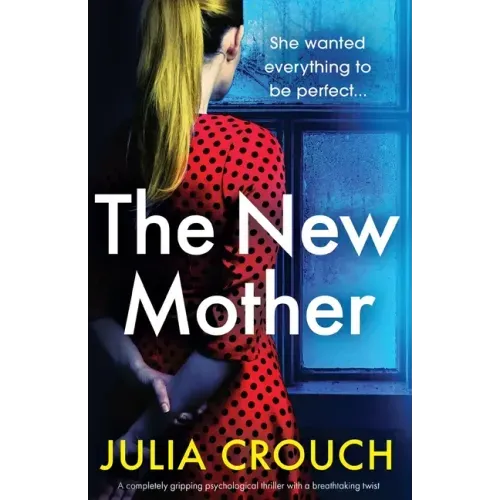 The New Mother: A completely gripping psychological thriller with a breathtaking twist
