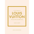 Little Book of Louis Vuitton: The Story of the Iconic Fashion House