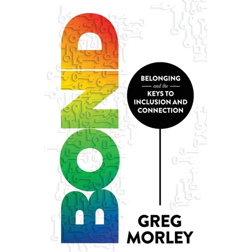 Bond: Belonging and the Keys to Inclusion and Connection