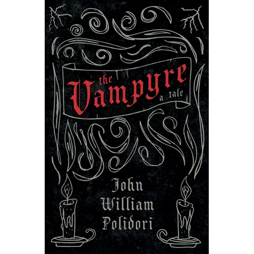 The Vampyre - A Tale (Fantasy and Horror Classics)