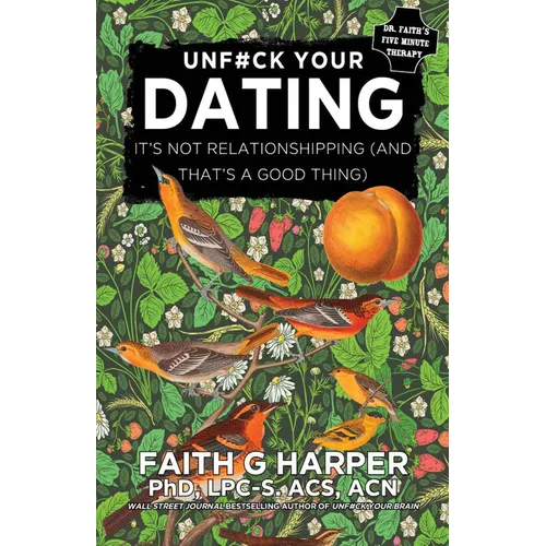 Unfuck Your Dating: It's Not Relationshipping (and That's a Good Thing)