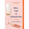 Well, This Is Exhausting: Essays