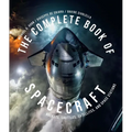 The Complete Book of Spacecraft: Rockets, Shuttles, Satellites, and Space Stations