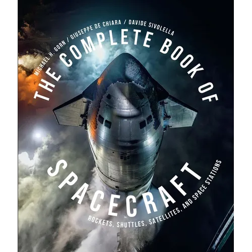 The Complete Book of Spacecraft: Rockets, Shuttles, Satellites, and Space Stations