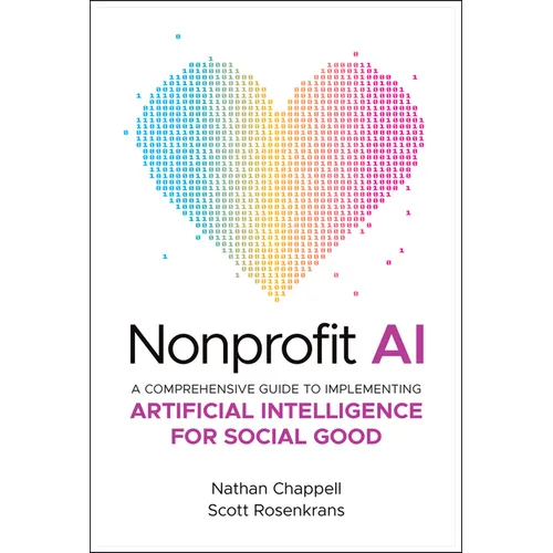 Nonprofit AI: A Comprehensive Guide to Implementing Artificial Intelligence for Social Good