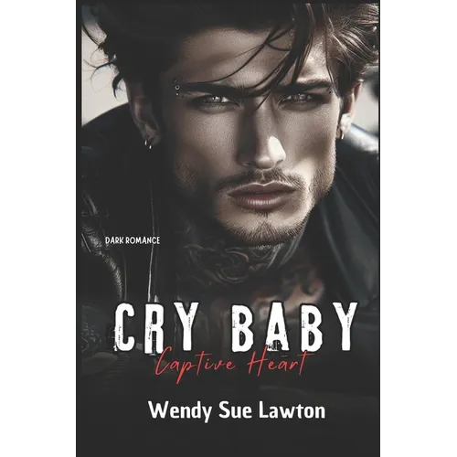 Cry baby - Captive Heart: dark romance - (modified version of the book cover)