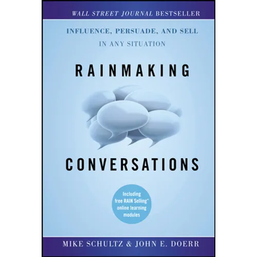 Rainmaking Conversations: Influence, Persuade, and Sell in Any Situation