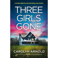 Three Girls Gone: A totally addictive and nail-biting crime thriller