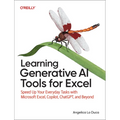 Learning Generative AI Tools for Excel: Speed Up Your Everyday Tasks with Microsoft Excel, Copilot, Chatgpt, and Beyond