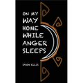 On My Way Home While Anger Sleeps