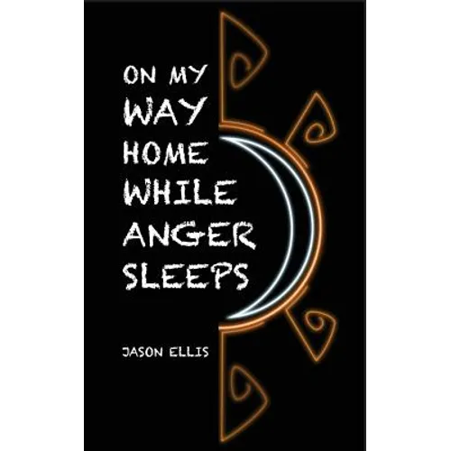 On My Way Home While Anger Sleeps