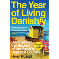 The Year of Living Danishly: Uncovering the Secrets of the World's Happiest Country