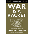 War Is a Racket: The Antiwar Classic by America's Most Decorated Soldier