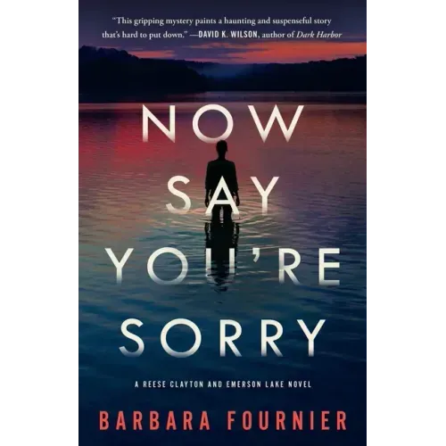 Now Say You're Sorry: A Reese Clayton and Emerson Lake Novel