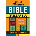 More Ultimate Bible Trivia: Questions, Puzzles, and Quizzes from Genesis to Revelation