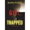 Girl, Trapped (An Ella Dark FBI Suspense Thriller-Book 8)