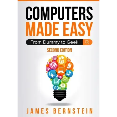 Computers Made Easy: From Dummy To Geek