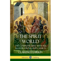 The Spirit World: The Complete Text with all Illustrations and Charts