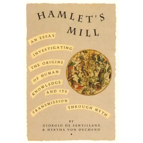 Hamlet's Mill: An Essay Investigating the Origins of Human Knowledge and Its Transmissions Through Myth