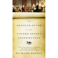 The Penguin Guide to the United States Constitution: A Fully Annotated Declaration of Independence, U.S. Constitution and Amendments, and Selections f
