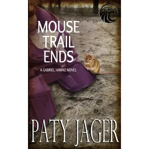 Mouse Trail Ends: Gabriel Hawke Novel