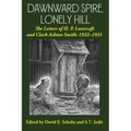 Dawnward Spire, Lonely Hill: The Letters of H. P. Lovecraft and Clark Ashton Smith: 1922-1931 (Volume 1)