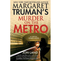 Margaret Truman's Murder on the Metro: A Capital Crimes Novel