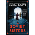 The Soviet Sisters: A Novel of the Cold War