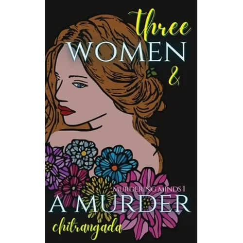 Three Women & A Murder: A Psychological Thriller - Murdering Minds Book 1