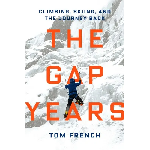 The Gap Years: Climbing, Skiing, and the Journey Back