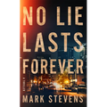 No Lie Lasts Forever: A Thriller
