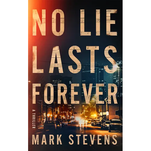 No Lie Lasts Forever: A Thriller