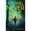You Will Never Leave: A psychological suspense thriller