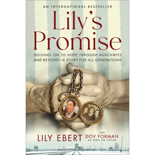 Lily's Promise: Holding on to Hope Through Auschwitz and Beyond--A Story for All Generations