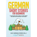 German Short Stories for Beginners: 20 Captivating Short Stories to Learn German & Grow Your Vocabulary the Fun Way!