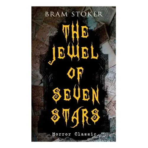THE JEWEL OF SEVEN STARS (Horror Classic): Thrilling Tale of a Weird Scientist's Attempt to Revive an Ancient Egyptian Mummy