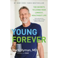 Young Forever: The Secrets to Living Your Longest, Healthiest Life