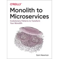 Monolith to Microservices: Evolutionary Patterns to Transform Your Monolith