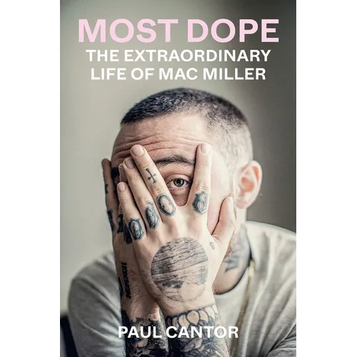 Most Dope: The Extraordinary Life of Mac Miller