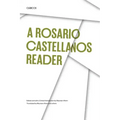 A Rosario Castellanos Reader: An Anthology of Her Poetry, Short Fiction, Essays, and Drama