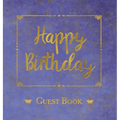Birthday Guest Book, HARDCOVER, Birthday Party Guest Comments Book: Happy Birthday Guest Book - A Keepsake for the Future