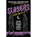 Slayers, Every One of Us: How One Girl in All the World Showed Us How to Hold on
