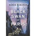 The Black Swan of Paris: A WWII Novel