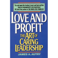 Love and Profit: The Art of Caring Leadership