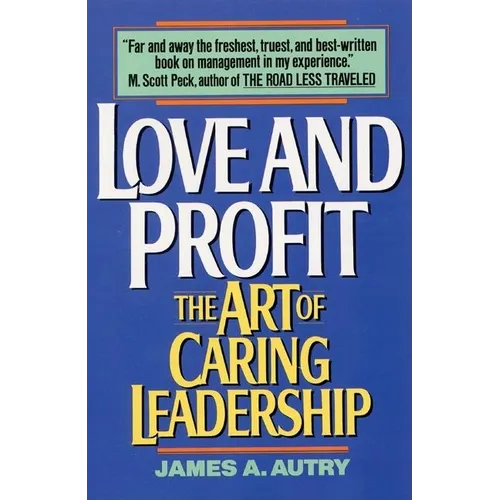 Love and Profit: The Art of Caring Leadership