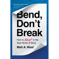 Bend, Don't Break: How to Adapt in the New World of Work