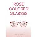 Rose Colored Glasses