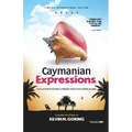 Caymanian Expressions: A Collection of Sayings and Phrases Used in the Cayman Islands