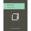 Gem Cutting: A Lapidary's Manual