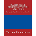 Rapid Agile Business System Analysis: Fast, Agile, Measurable Results